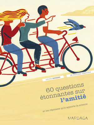 cover image of 60 questions étonnantes sur l'amitié et les réponses qu'y apporte la science